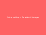 Guide on How to Be a Good Manager