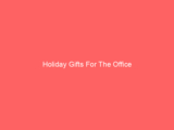 Holiday Gifts For The Office