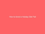 How to Avoid a Holiday Diet Fail