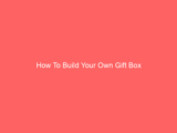 How To Build Your Own Gift Box