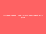 How to Choose The Executive Assistant Career Path