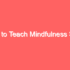 Mindfulness Workshop