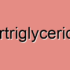 Hypotriglyceridemia