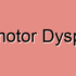 Oromotor Dyspraxia