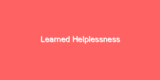 Learned Helplessness