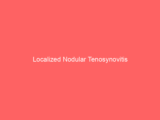 Localized Nodular Tenosynovitis