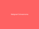 Malignant Schwannoma