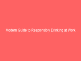 Modern Guide to Responsibly Drinking at Work