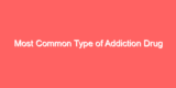 Most Common Type of Addiction Drug