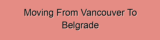 Moving From Vancouver To Belgrade