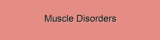 Muscle Disorders