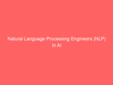 Natural Language Processing Engineers (NLP) In AI