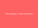 Office Manager vs. Office Administrator