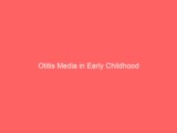 Otitis Media in Early Childhood