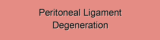 Peritoneal Ligament Degeneration