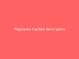 Progressive Capillary Hemangioma