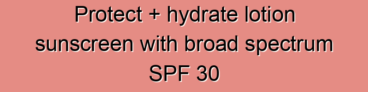 Protect + hydrate lotion sunscreen with broad spectrum SPF 30