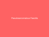 Pseudosarcomatous Fasciitis