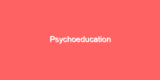 Psychoeducation