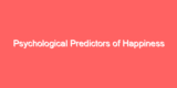 Psychological Predictors of Happiness