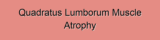 Quadratus Lumborum Muscle Atrophy