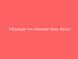 Ridiculously Fun Icebreaker Ideas, Games