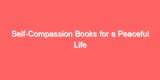 Self-Compassion Books for a Peaceful Life