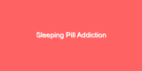 Sleeping Pill Addiction