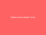 Solitary Nerve Sheath Tumor