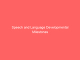 Speech and Language Developmental Milestones