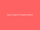 Speech Signal Processing Platform