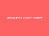 Starting a private practice in counseling