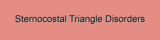 Sternocostal Triangle Disorders