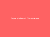 Superficial Acral Fibromyxoma