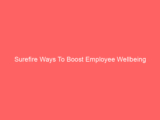 Surefire Ways To Boost Employee Wellbeing
