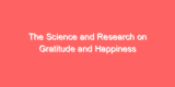 The Science and Research on Gratitude and Happiness