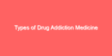 Types of Drug Addiction Medicine