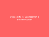 Unique Gifts for Businessmen & Businesswomen