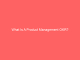 What Is A Product Management OKR?