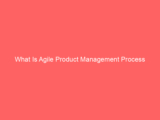 What Is Agile Product Management Process