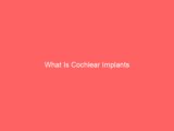 What Is Cochlear Implants