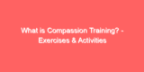 What is Compassion Training? – Exercises & Activities