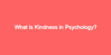 What is Kindness in Psychology?