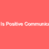Positive Communication Skills