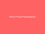 What Is Product Roadmapping?