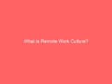 What Is Remote Work Culture?