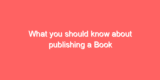 What you should know about publishing a Book