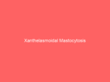Xanthelasmoidal Mastocytosis